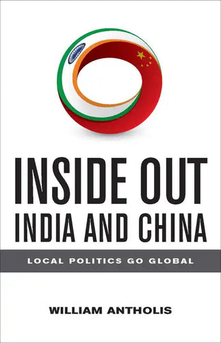 Inside Out India and China: Local Politics Go Global - Paperback