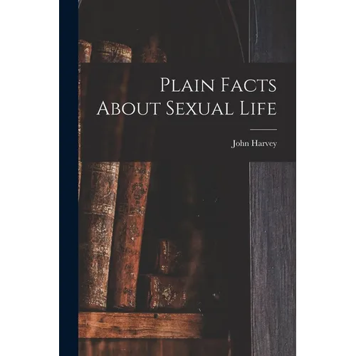Plain Facts About Sexual Life - Paperback