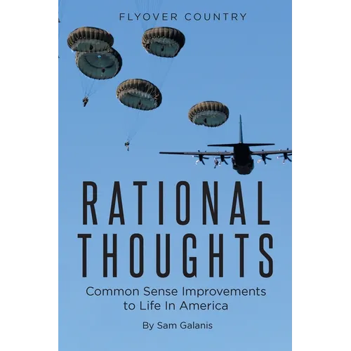 Rational Thoughts: Common Sense Improvements to Life In America - Paperback
