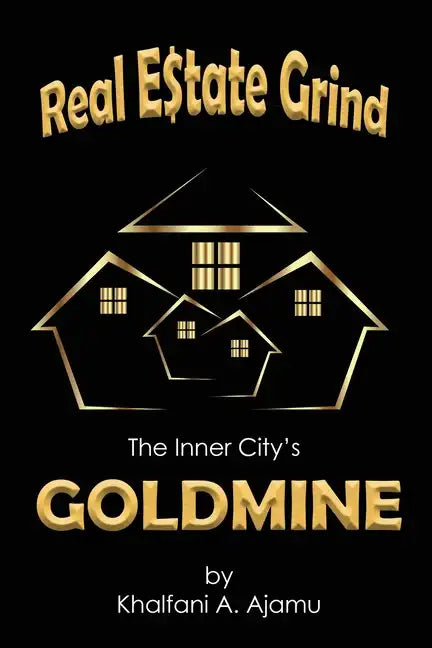 Real Estate Grind The Inner City's Goldmine: The Inner City's Goldmine - Paperback