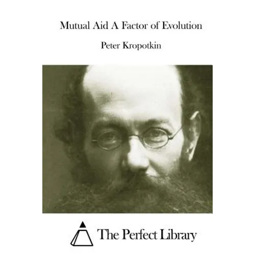 Mutual Aid A Factor of Evolution - Paperback