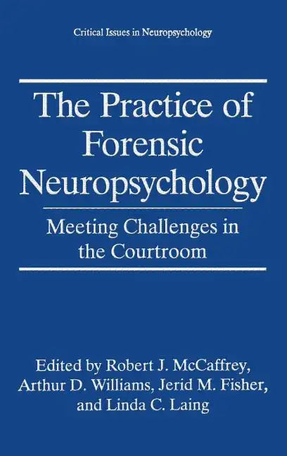 The Practice of Forensic Neuropsychology: Meeting Challenges in the Courtroom - Hardcover