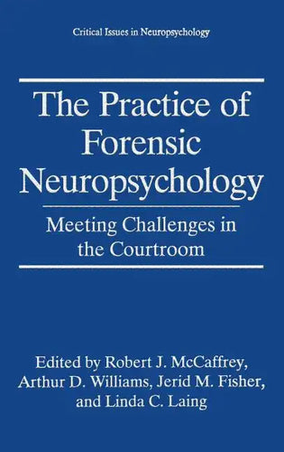 The Practice of Forensic Neuropsychology: Meeting Challenges in the Courtroom - Hardcover