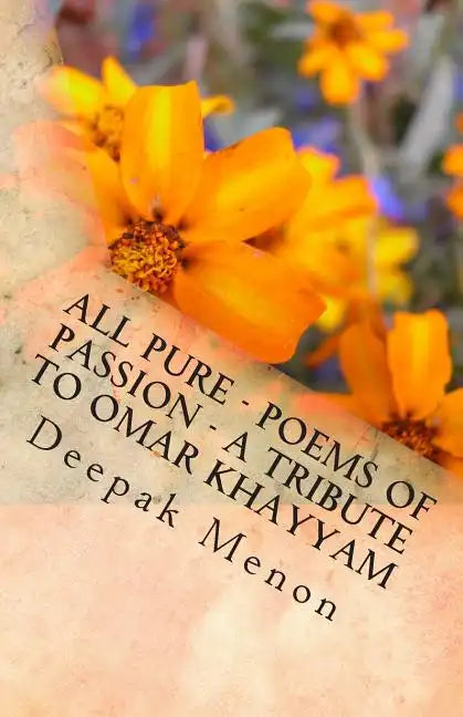 All Pure - Poems of Passion - A tribute to Omar Khayyam - Paperback