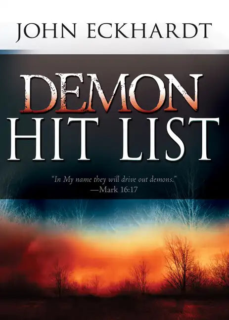 Demon Hit List: A Deliverance Thesaurus on Names and Attributes for Casting Out Demons - Paperback