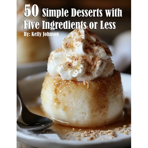 50 Simple Desserts with Five Ingredients or Less - Paperback