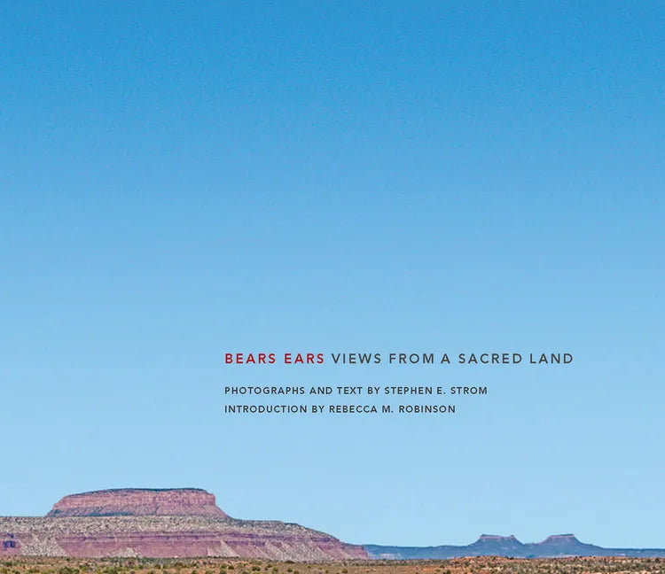Bears Ears: Views from a Sacred Land - Hardcover
