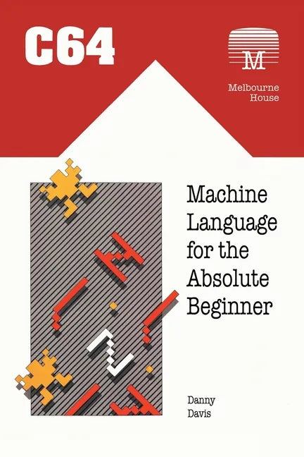 C64 Machine Language for the Absolute Beginner - Paperback