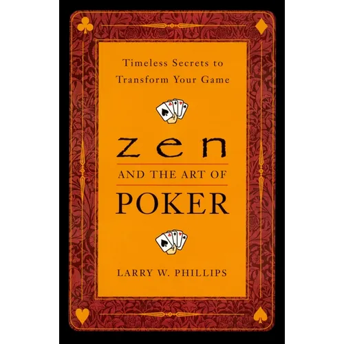 Zen and the Art of Poker: Timeless Secrets to Transform Your Game - Paperback