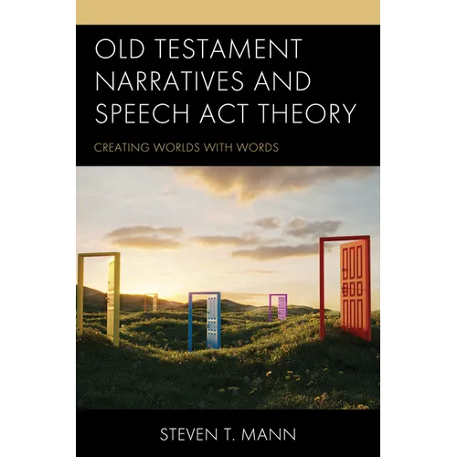 Old Testament Narratives and Speech ACT Theory: Creating Worlds with Words - Hardcover