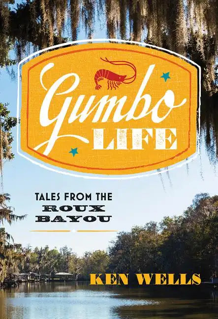 Gumbo Life: Tales from the Roux Bayou - Hardcover