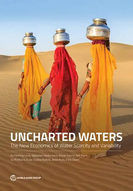 Uncharted Waters: The New Economics of Water Scarcity and Variability - Paperback