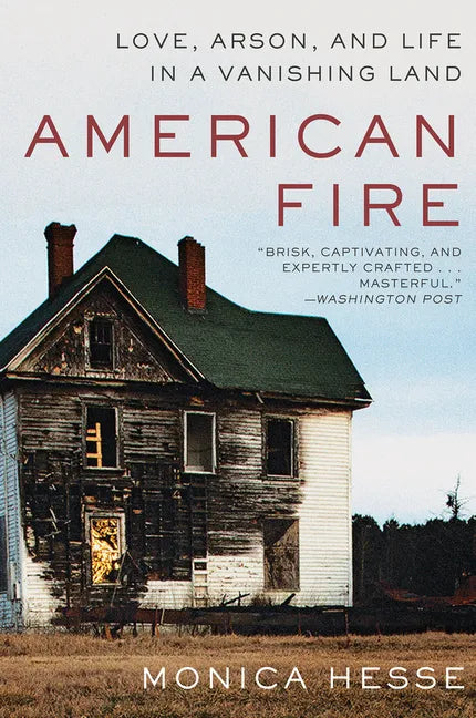 American Fire: Love, Arson, and Life in a Vanishing Land - Paperback