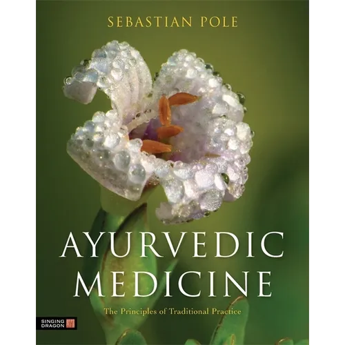Ayurvedic Medicine: The Principles of Traditional Practice - Hardcover