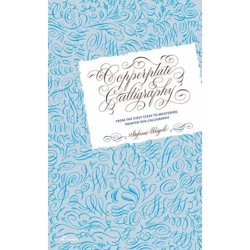 Copperplate Calligraphy: From the First Steps to Mastering Pointed Pen Calligraphy - Hardcover