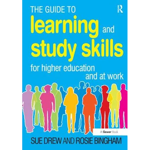 The Guide to Learning and Study Skills: For Higher Education and at Work - Paperback