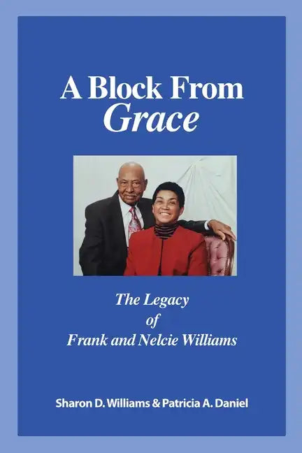 A Block from Grace: The Legacy of Frank and Nelcie Williams - Paperback