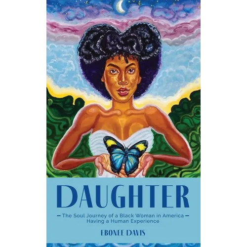 Daughter: The Soul Journey of a Black Woman in America Having a Human Experience - Paperback