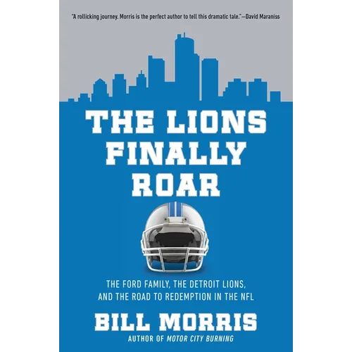 The Lions Finally Roar: The Ford Family, the Detroit Lions, and the Road to Redemption in the NFL - Hardcover