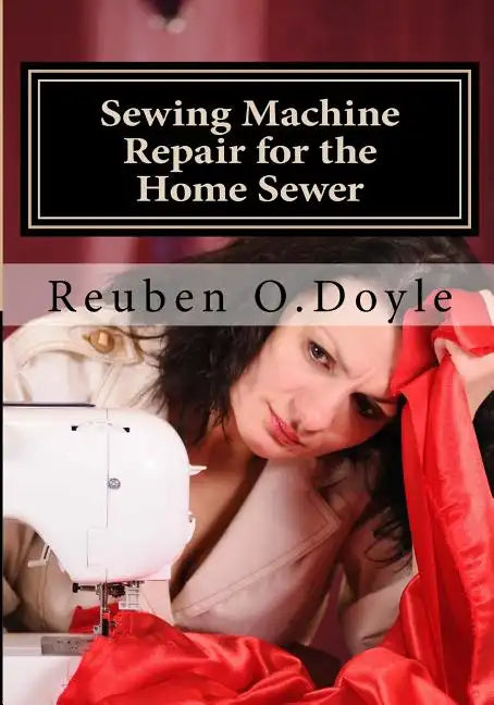 Sewing Machine Repair for the Home Sewer - Paperback