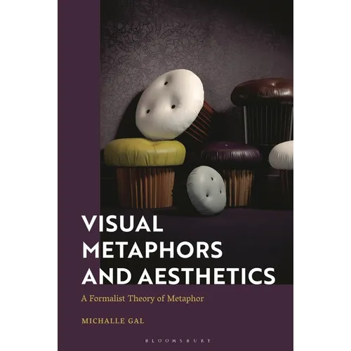 Visual Metaphors and Aesthetics: A Formalist Theory of Metaphor - Paperback