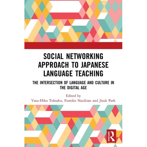 Social Networking Approach to Japanese Language Teaching: The Intersection of Language and Culture in the Digital Age - Paperback