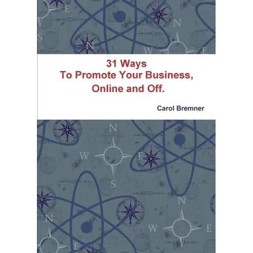31 Ways To Promote Your Business, Online and Off. - Paperback