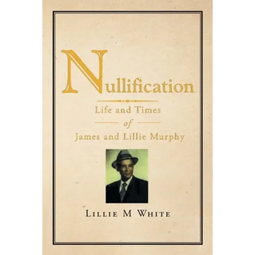 Nullification: Life and Times of James and Lillie Murphy - Paperback