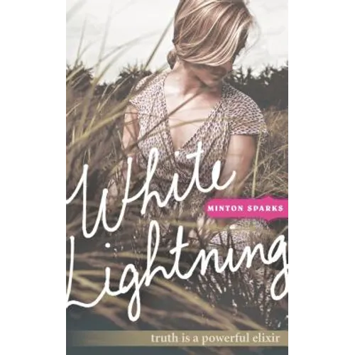 White Lightning: Truth Is a Powerful Elixir - Paperback