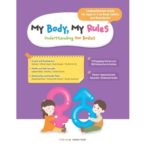 My Body, My Rules - Understanding Our Bodies: A Guide for Kids on Body Safety, Personal Boundaries, and Healthy Development - Paperback