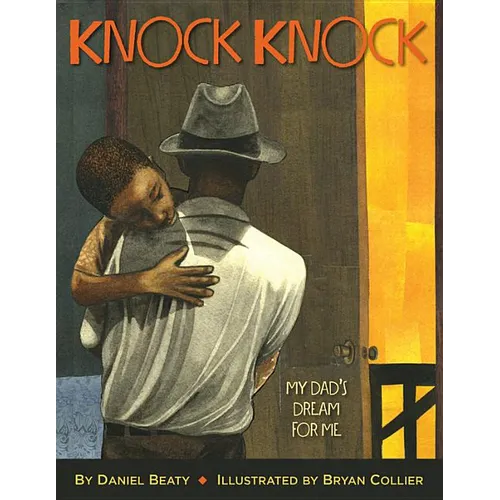 Knock Knock: My Dad's Dream for Me (Coretta Scott King Illustrator Award Winner) - Hardcover