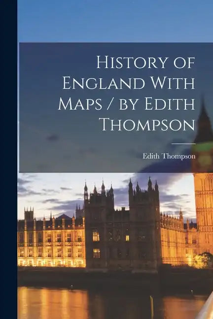 History of England With Maps / by Edith Thompson - Paperback