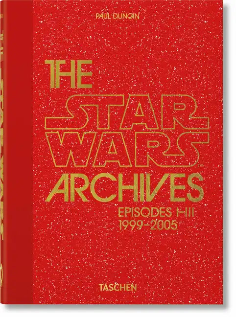 The Star Wars Archives. 1999-2005. 45th Ed. - Hardcover