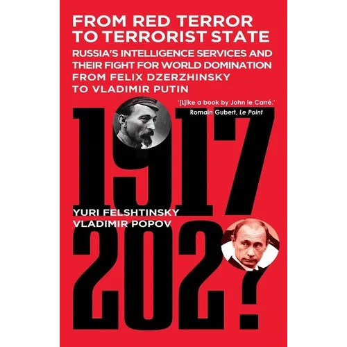 From Red Terror to Terrorist State: Russia's Intelligence Services and Their Fight for World Domination from Felix Dzerzhinsky to Vladimir Putin - Paperback