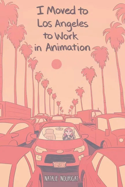 I Moved to Los Angeles to Work in Animation - Paperback