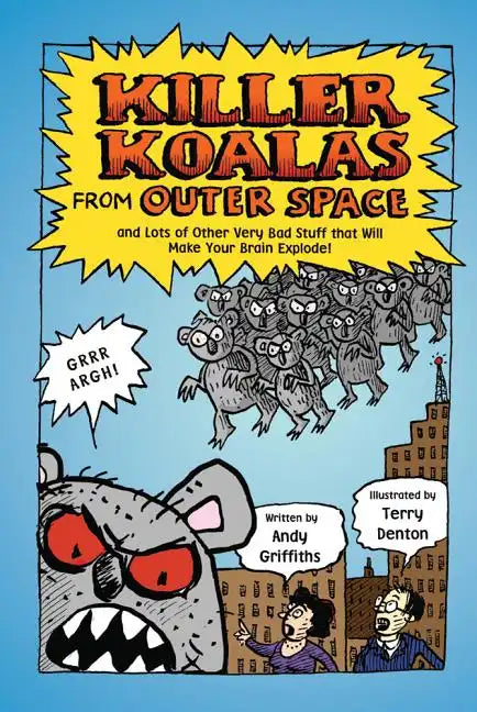 Killer Koalas from Outer Space and Lots of Other Very Bad Stuff That Will Make Your Brain Explode! - Paperback