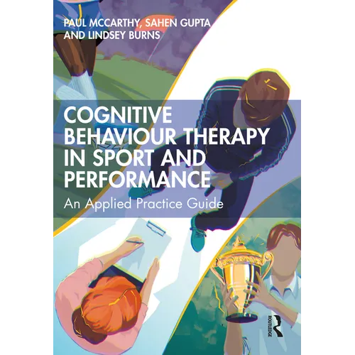 Cognitive Behaviour Therapy in Sport and Performance: An Applied Practice Guide - Paperback