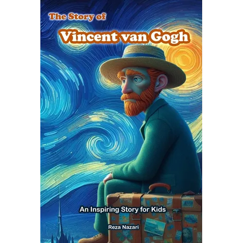 The Story of Vincent van Gogh: An Inspiring Story for Kids - Paperback