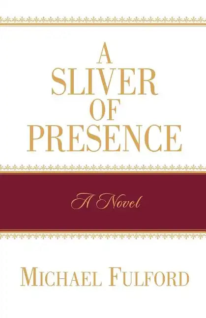 A Sliver of Presence - Paperback