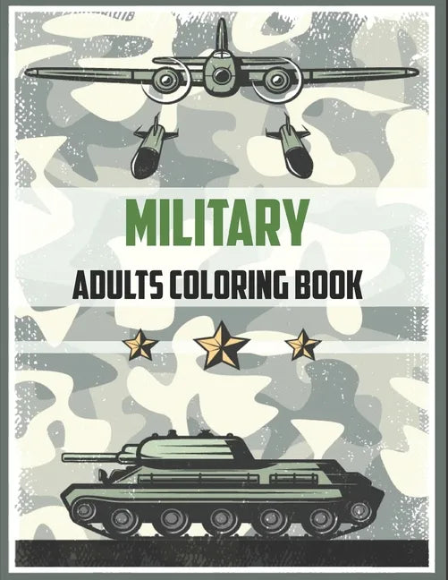 Military Adult Coloring Book: Army Books, Dover Coloring Books, (military books for Adults, Boys, kids) - Paperback