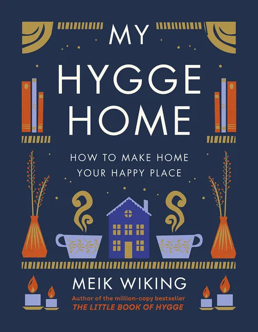 My Hygge Home: How to Make Home Your Happy Place - Hardcover