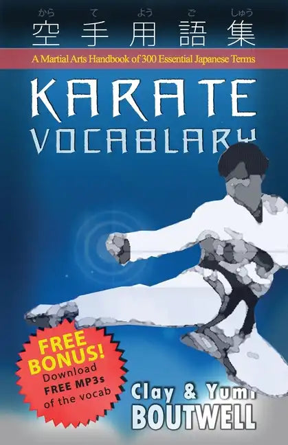 Karate Vocabulary: A Martial Arts Handbook of 300 Essential Japanese Terms - Paperback
