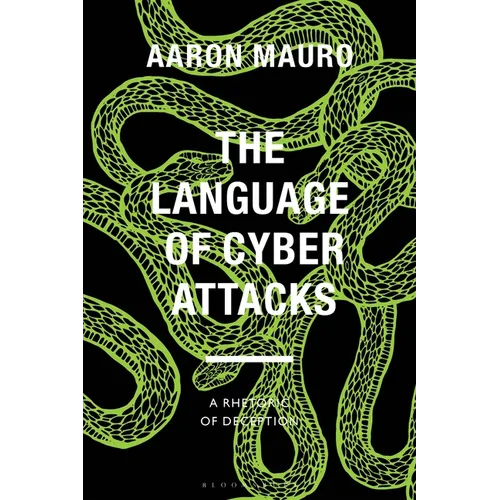 The Language of Cyber Attacks: A Rhetoric of Deception - Hardcover