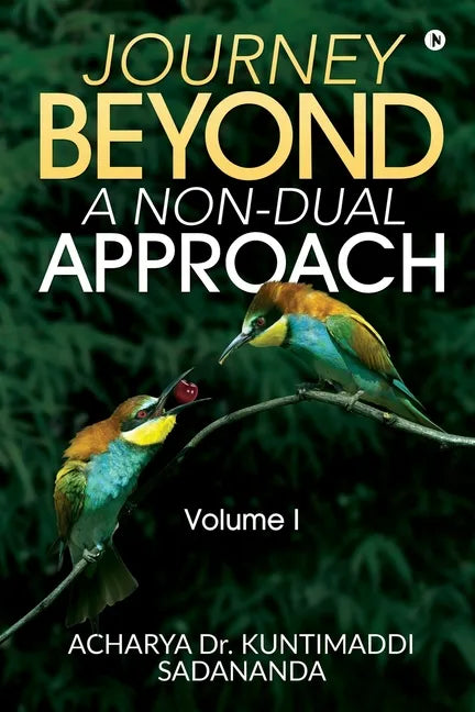 Journey Beyond: A Non-Dual Approach: Volume I - Paperback