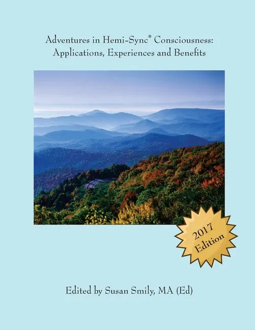 Adventures in Hemi-Sync(R) Consciousness: Real Life Applications, Experiences and Benefits - Paperback