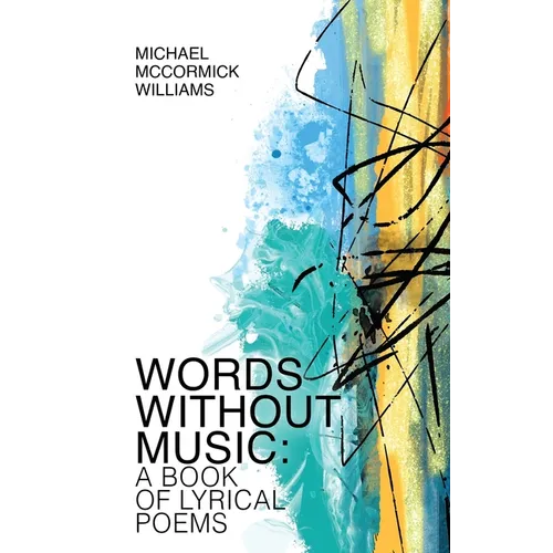Words Without Music: A Book of Lyrical Poems - Hardcover