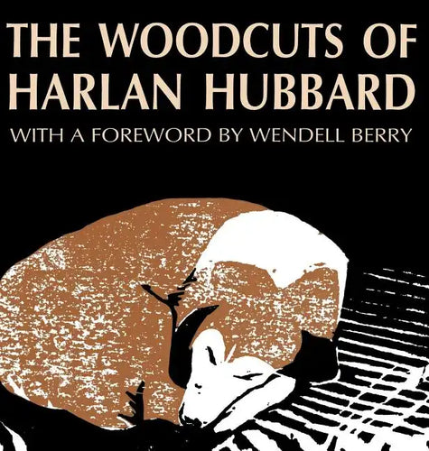 The Woodcuts of Harlan Hubbard - Hardcover