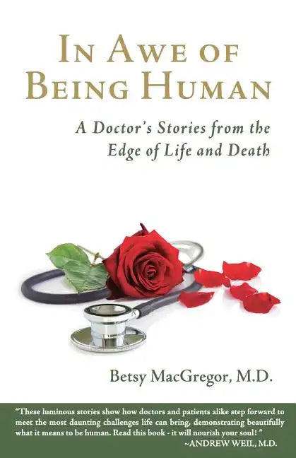 In Awe of Being Human: A Doctor's Stories from the Edge of Life and Death - Paperback