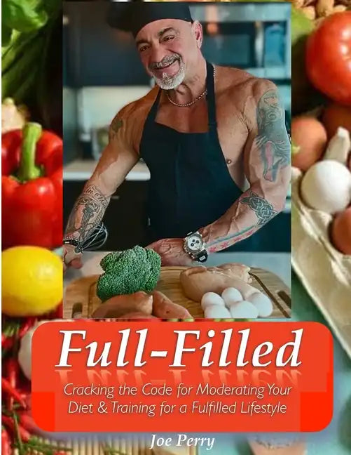 FullFilled: Cracking the Code for Moderating Your Diet and Training for a FullFilled Lifestyle - Paperback