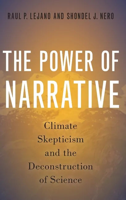 Power of Narrative: Climate Skepticism and the Deconstruction of Science - Hardcover